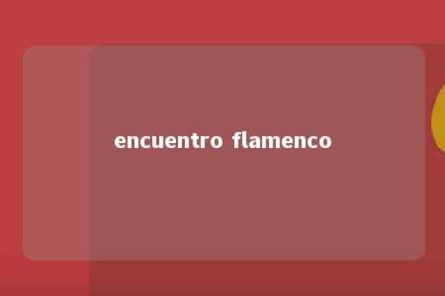 encuentro flamenco 